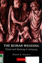 THE ROMAN WEDDING RITUAL AND MEANING IN ANTIQUITY