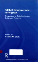 GLOBAL EMPOWERMENT OF WOEN RESPONSES TO GLOBALIZATION AND POLITICIZED RELIGIONS