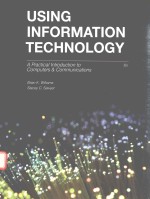 USING INFORMATION TECHNOLOGY A PRACTICAL INTRODUCTION TO COMPUTERS AND COMMUNICATIONS