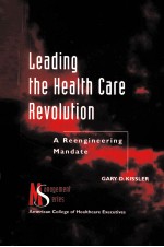 LEADING THE HEALTH CARE REVOLUTION A REENGINEERING MANDATE