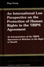 AN INTERNATIONAL LAW PERSPCTIVE ON THE5PROTECTION OF HUMAN RIGHTS IN THE TRIPS AGREEMENT