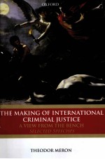 THE MAKING OF INTERNATIONAL CRIMINAL JUSTICE