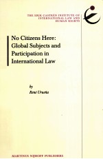 NO CITIZENS HERE GLOBAL SUBJECTS AND PARICIPATION IN INTERNATIONAL LAW