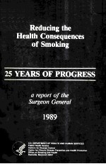 REDUCING THE HEALTH CONSEQUENCES OF SMOKING 25 YEARS OF PROGRESS A REPORT OF THE SURGEON GENERAL 1