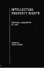 INTELLECTUAL PROPERTY RIGHTS CRITICAL CONCEPTS IN LAW VOLUME I