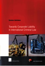 TOWARDS CORPORATE LIABILITY IN INTERNATIONAL CRIMMINAL LAW DESISLAVA STOITCHKOVA