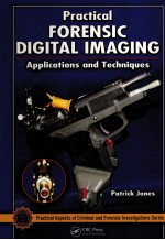 PRACTICAL FORENSIC DIGITAL IMAGING APPLICATIONS AND TECHNIQUES