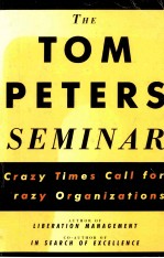 The Tom Peters seminar : crazy times call for crazy organizations