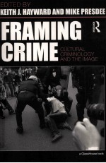 FRAMING CRIME CULTURAL CRIMINOLOGY AND THE LMAGE