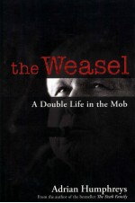 THE WEASEL A DOUBLE LIFE IN THE MOB