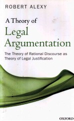 A THEORY OF LEGAL ARGUMENTATION THE THEORY OF RATIONAL DISCOURSE AS THEORY OF LEGAL JUSTIFICATION