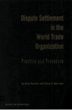 DISPUTE SETTLEMENT IN THE WORLD TRADE ORGANIZATION PRACTICE AND PROCEDURE