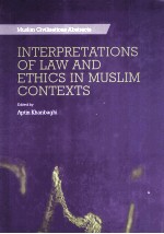 INTERPRETIONS OF LAW AND ETHICS IN MUSLIM CONTEXTS