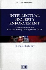 INTELLECTUAL PROPERTY ENFORCEMENT A COMMENTARY ON THE ANTI COUNTERFEITING TRADE AGREEMENT