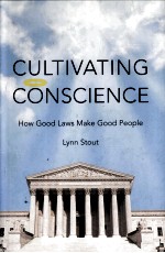 CULTIVATING CONSCIENCE  HOW GOOD LAWS MAKE GOOD PEOPLE