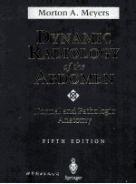 DYNAMIC RADIOLOGY OF THE ABDOMEN:NORMAL AND PATHOLOGIC ANATOMY FIFTH EDITION