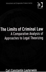 THE LIMITS OF CRIMINAL LAW A COMPARATIVE ANALYSIS OF APPROACHES TO LEGAL THEORIZING