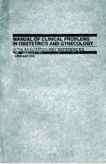 MANUAL OF CLINICAL PROBLEMS IN OBSTETRICS AND GYNECOLOGY WITH ANNOTATED KEY REFERENCES THIRD EDITIO