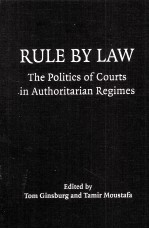 Rule by Law:The Politics of Courts in Authoritarian Regimes