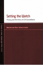 SETTING THE WATCH PRIVACY AND THE ETHICS OF CCTV SURVEILLANCE