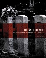 THE WILL TO KILL MAKING SENSE OF SENSELESS MURDER FOURTH EDITION