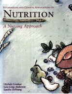 FOUNDATIONS AND CLINICAL APPLICATIONS OF NUTRITION:A NURSING APPROACH