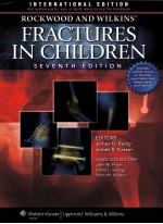 ROCKWOOD AND WILKINS' FRACTURES IN CHILDREN SEVENTH EDITION