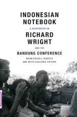 INDONESIAN NOTEBOOK A SOURCEBOOK ON RICHARD WRIGHT AND THE BANDUNG CONFERENCE