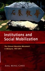 INSTITUTIONS AND SOCIAL MOBILIZATION THE CHINESE EDUCATION MOVEMENT IN MALAYSIA