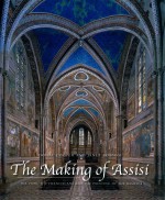 THE MAKING OF ASSISI THE POPE，THE FRANCISCANS AND THE PAINTING OF THE BASILICA