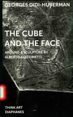 GEORGES DIDI-HUBERMAN THE CUBE AND THE FACE AROUND A SCULPTURE BY ALBERTO GIACOMETTI