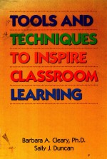 TOOLS AND TECHNIQUES TO INSPIRE CLASSROOM LEARNING