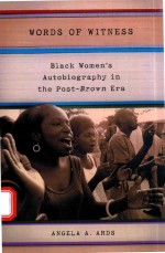 WORDS OF WITNESS BLACK WOMEN'S AUTOBIOGRAPHY IN THE POST-BROWN ERA