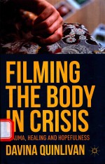 FILMING THE BODY IN CRISIS TRAUMA，HEALING AND HOPEFULNESS