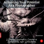 ACHIEVING YOUR POTENTIAL AS A PHOTOGRAPHER A PHOTOGRAPHER'S CREATIVE COMPANION AND WORKBOOK