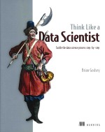 Think Like A Data Scientist Tackle The Data Science Process Step-by-step