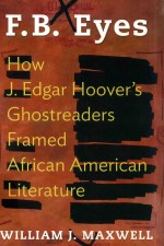 F.B.EYES HOW J.EDGAR HOOVER'S GHOSTREADERS FRAMED AFRICAN AMERICAN LITERATURE