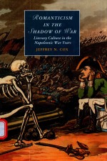 ROMANTICISM IN THE SHADOW OF WAR LITERARY CULTURE IN THE NAPOLEONIC WAR YEARS