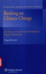 BANKING ON CLIMATE CHANGE HOW FINANCE ACTORS AND TRANSNATIONAL REGULATORY REGIMES ARE RESPONDING