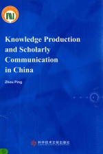 KNOWLEDGE PRODUCTION AND SCHOLARLY COMMUNICATION IN CHINA