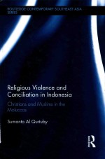 RELIGIOUS VIOLENCE AND CONCILIATION IN INDONESIA CHRISTIANS AND MUSLIMS IN THE MOLUCCAS