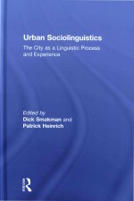 Urban Sociolinguistics: The City as a Linguistic Process and Experience