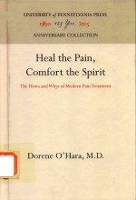 HEAL THE PAIN COMFORT THE SPIRIT THE HOWS WHYS OF MODERN PAIN TREATMENT