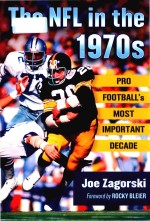 The NFL in the 1970s: pro football's most important decade