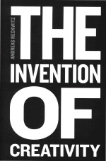 The Invention of Creativity: Modern Society And The Culture Of The New