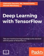 Deep Learning with TensorFlow Take your machine learning knowledge to the next level with the power