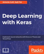 Deep Learning with Keras Implement neural networks with Keras on Theano and TensorFlow