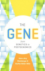 The Gene From Genetics to Postgenomics