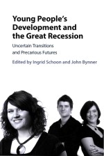 Young People's Development and the Great Recession Uncertain Transitions and Precarious Futures