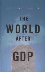 The World After Gdp Econnomics